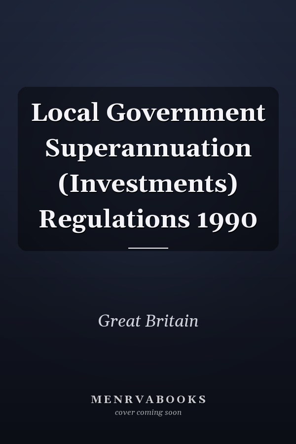 Local Government Superannuation (Investments) Regulations 1990