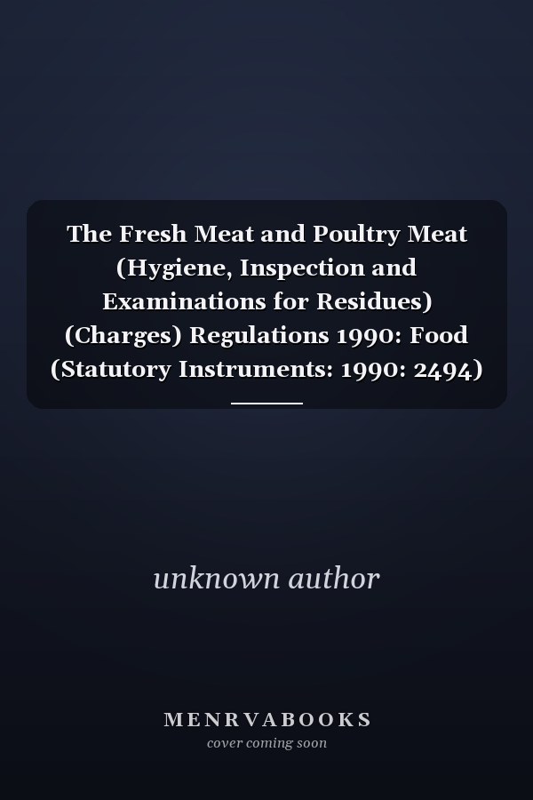 The Fresh Meat and Poultry Meat (Hygiene, Inspection and Examinations for Residues) (Charges) Regulations 1990: Food (Statutory Instruments: 1990: 2494)