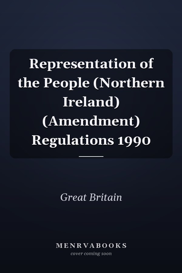 Representation of the People (Northern Ireland) (Amendment) Regulations 1990