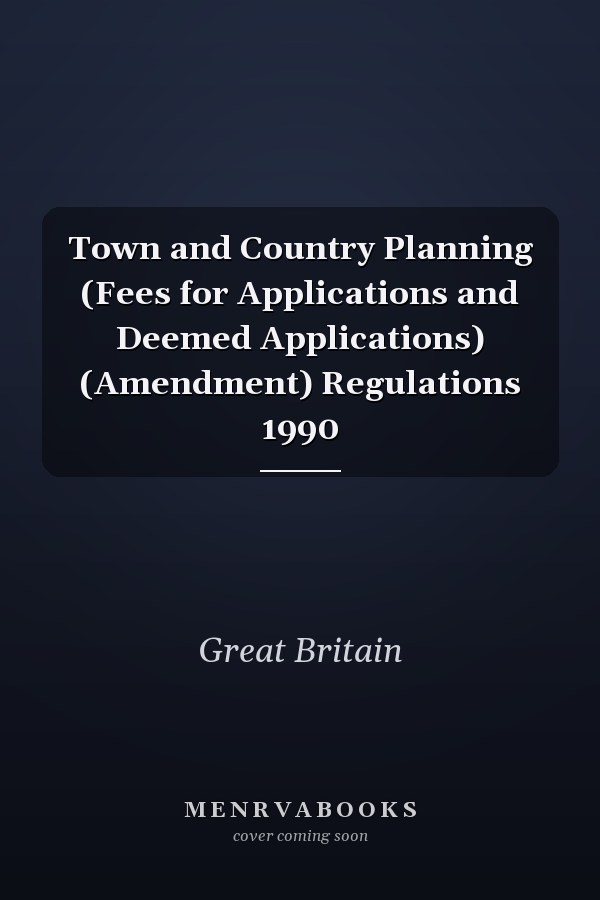 Town and Country Planning (Fees for Applications and Deemed Applications) (Amendment) Regulations 1990