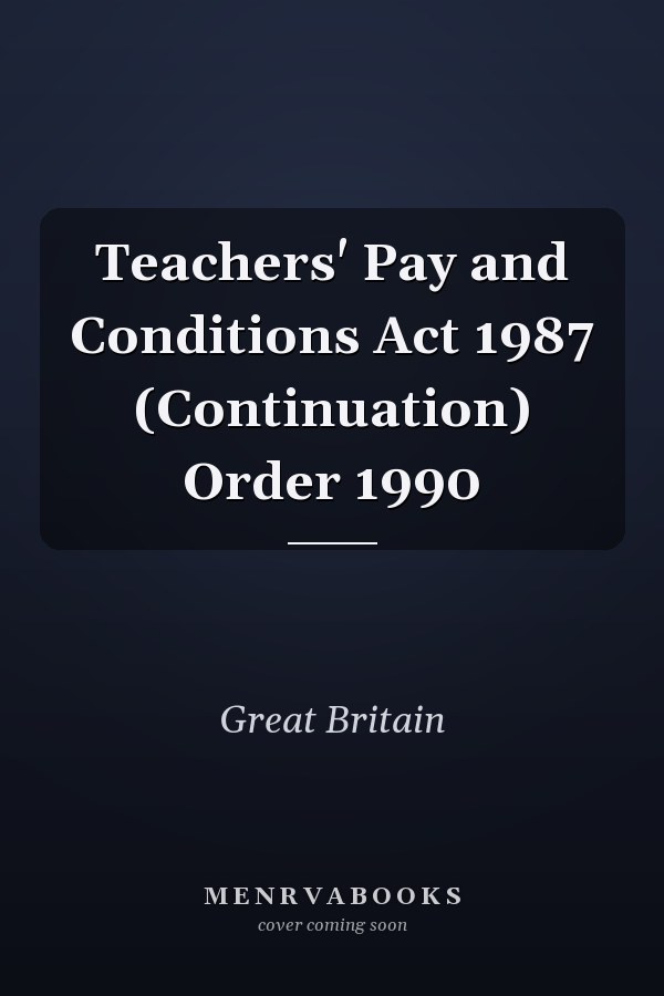 Teachers' Pay and Conditions Act 1987 (Continuation) Order 1990