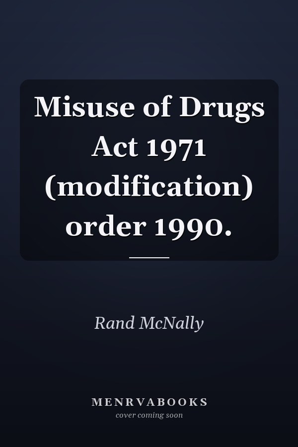 Misuse of Drugs Act 1971 (modification) order 1990.
