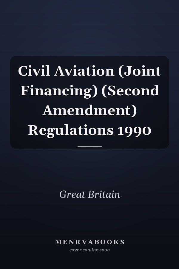 Civil Aviation (Joint Financing) (Second Amendment) Regulations 1990