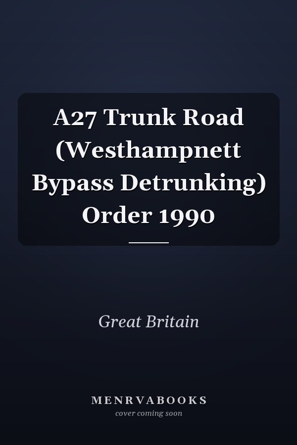 A27 Trunk Road (Westhampnett Bypass Detrunking) Order 1990