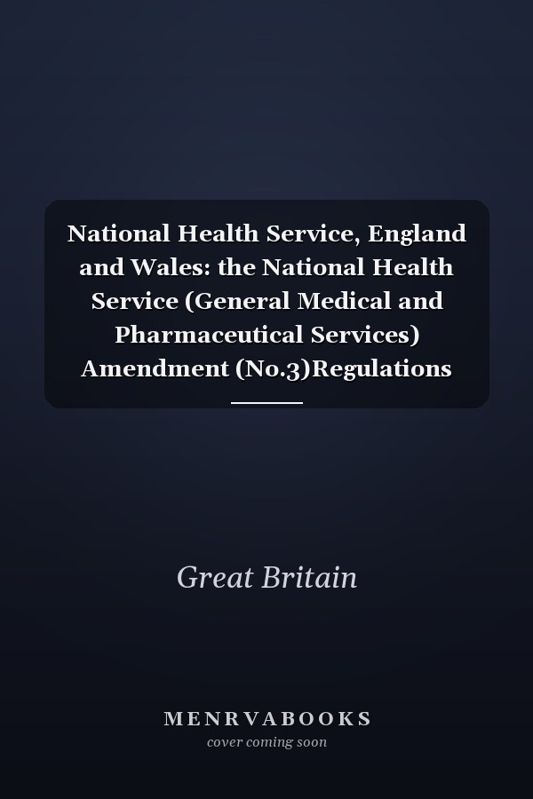National Health Service, England and Wales: the National Health Service (General Medical and Pharmaceutical Services) Amendment (No.3)Regulations 1990.