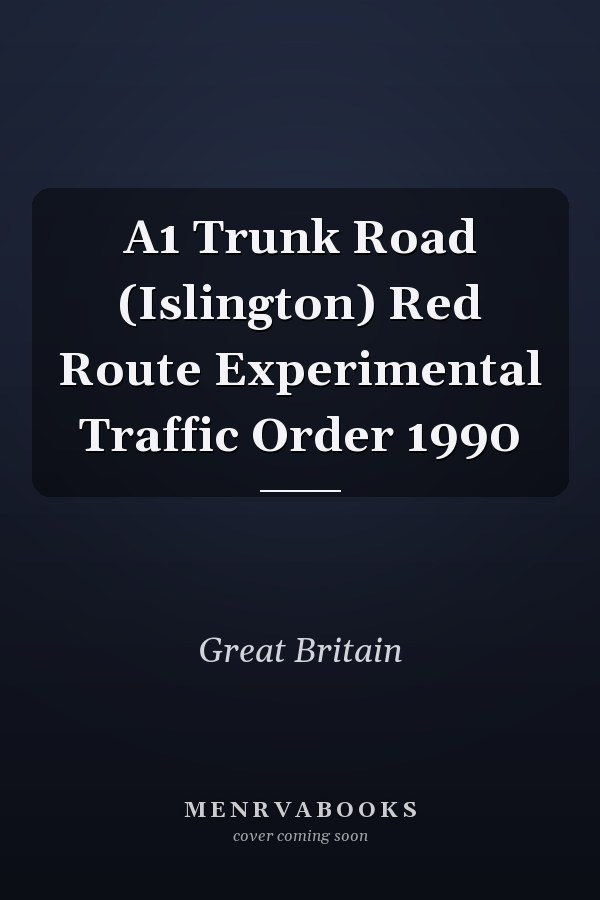 A1 Trunk Road (Islington) Red Route Experimental Traffic Order 1990