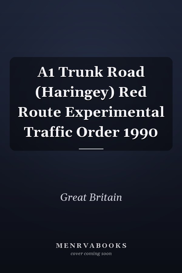 A1 Trunk Road (Haringey) Red Route Experimental Traffic Order 1990