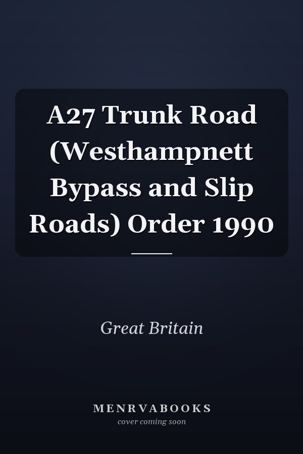 A27 Trunk Road (Westhampnett Bypass and Slip Roads) Order 1990