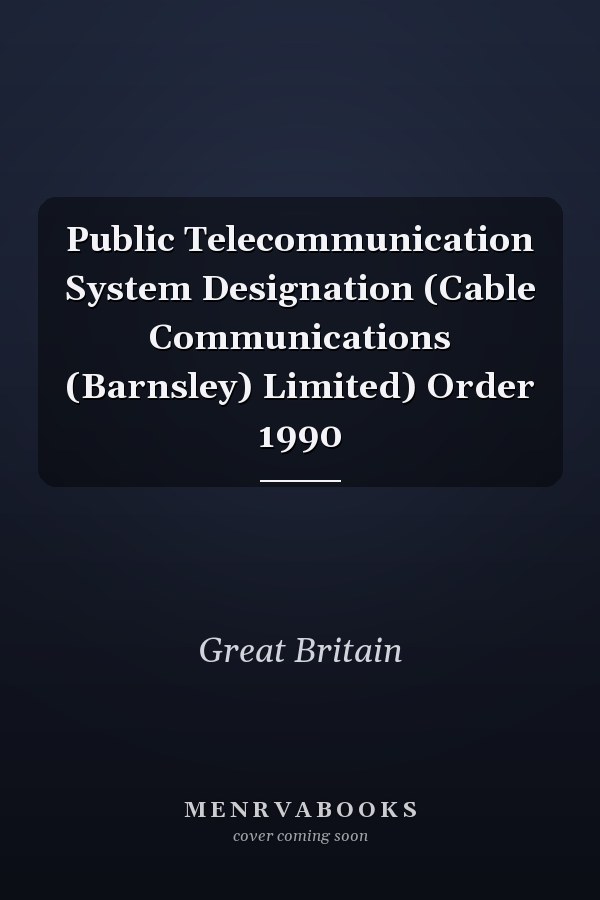 Public Telecommunication System Designation (Cable Communications (Barnsley) Limited) Order 1990