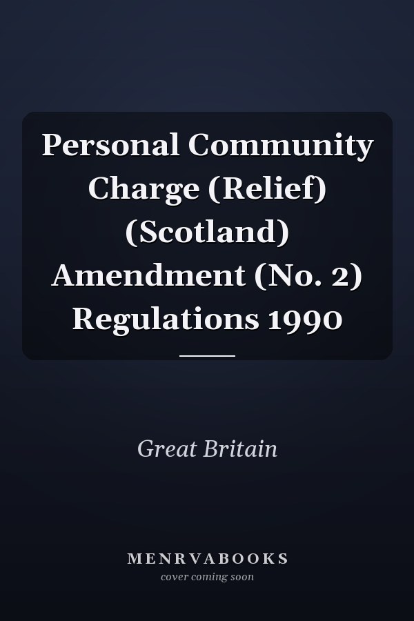 Personal Community Charge (Relief) (Scotland) Amendment (No. 2) Regulations 1990