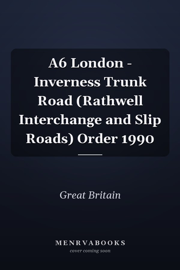 A6 London - Inverness Trunk Road (Rathwell Interchange and Slip Roads) Order 1990