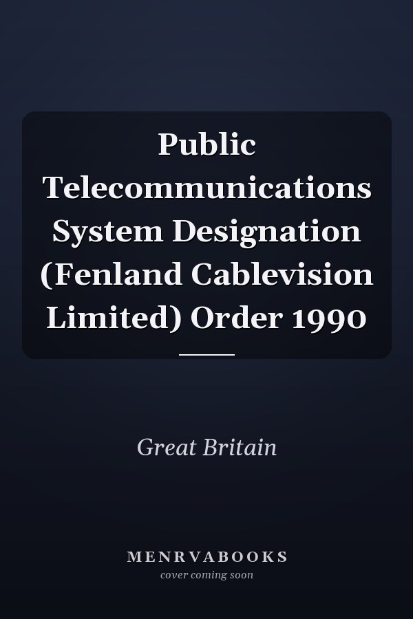 Public Telecommunications System Designation (Fenland Cablevision Limited) Order 1990