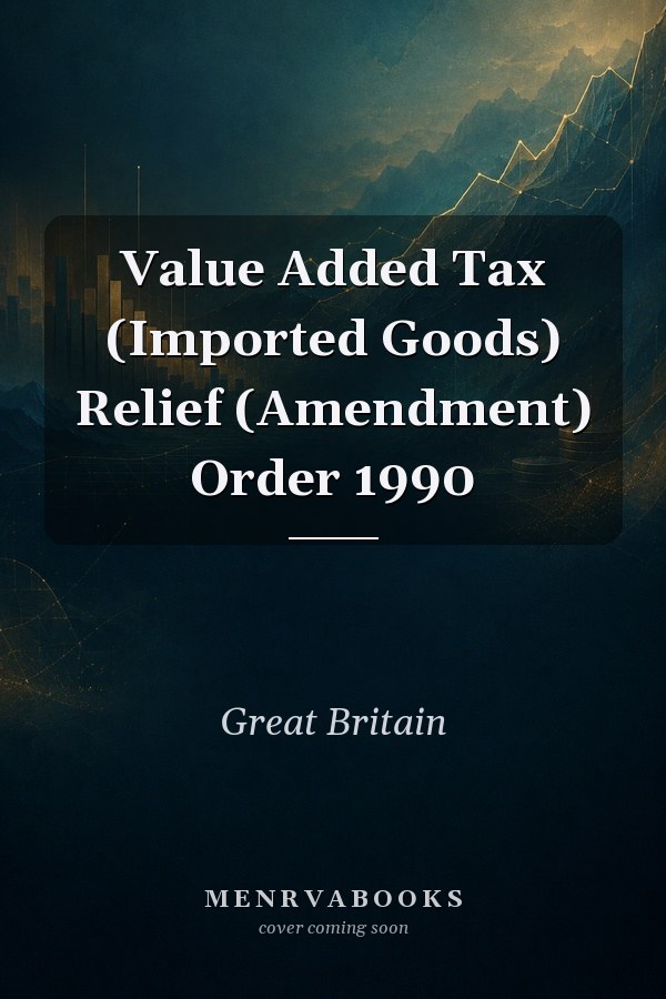 Value Added Tax (Imported Goods) Relief (Amendment) Order 1990