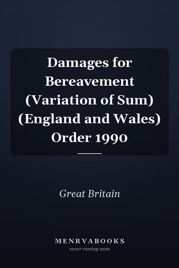 Damages for Bereavement (Variation of Sum) (England and Wales) Order 1990