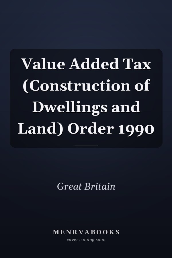 Value Added Tax (Construction of Dwellings and Land) Order 1990