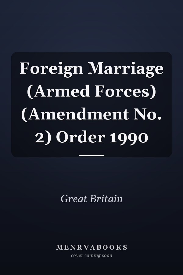 Foreign Marriage (Armed Forces) (Amendment No. 2) Order 1990