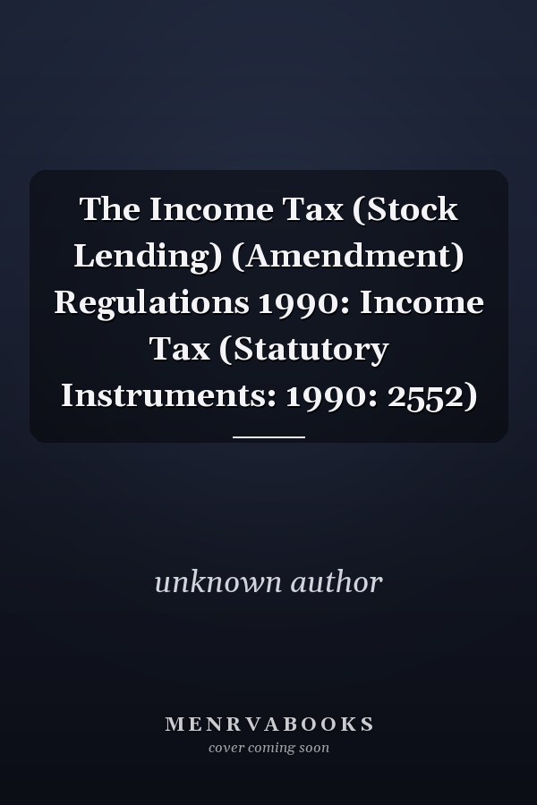 The Income Tax (Stock Lending) (Amendment) Regulations 1990: Income Tax (Statutory Instruments: 1990: 2552)