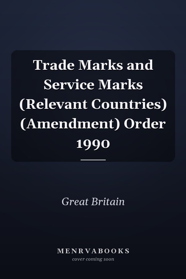 Trade Marks and Service Marks (Relevant Countries) (Amendment) Order 1990