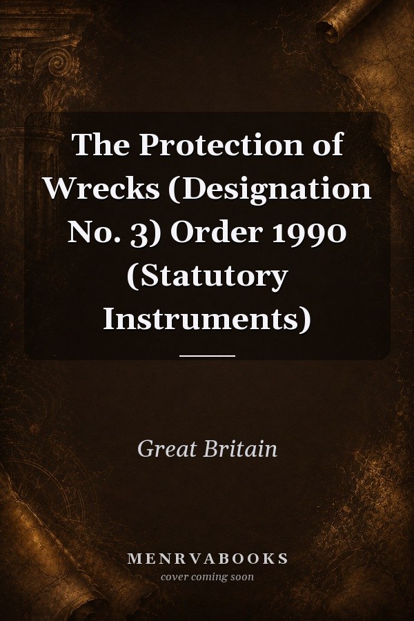 The Protection of Wrecks (Designation No. 3) Order 1990 (Statutory Instruments)