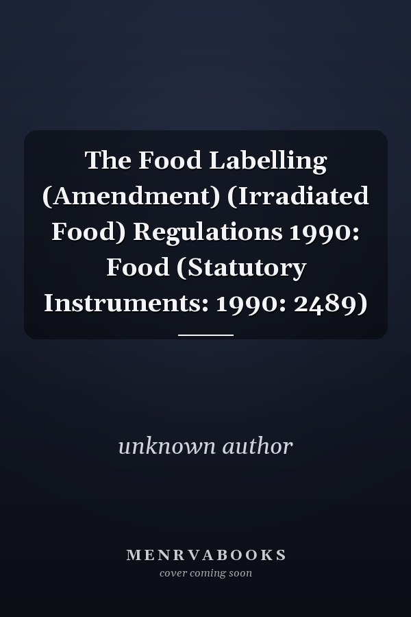 The Food Labelling (Amendment) (Irradiated Food) Regulations 1990: Food (Statutory Instruments: 1990: 2489)