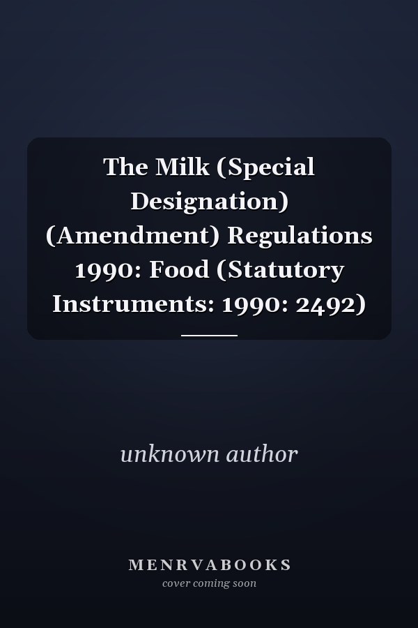 The Milk (Special Designation) (Amendment) Regulations 1990: Food (Statutory Instruments: 1990: 2492)