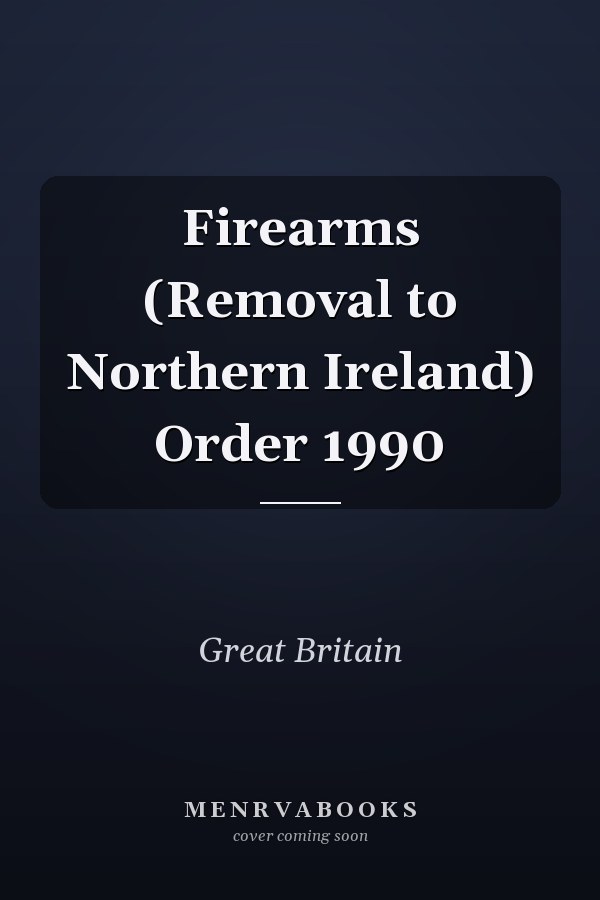 Firearms (Removal to Northern Ireland) Order 1990