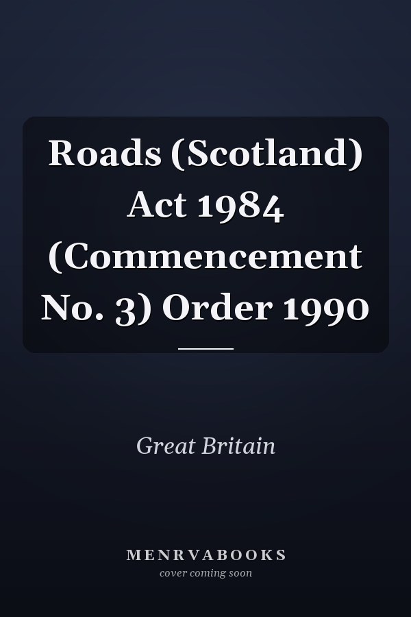 Roads (Scotland) Act 1984 (Commencement No. 3) Order 1990