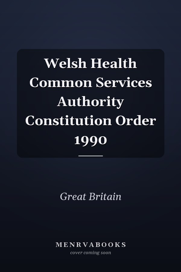 Welsh Health Common Services Authority Constitution Order 1990