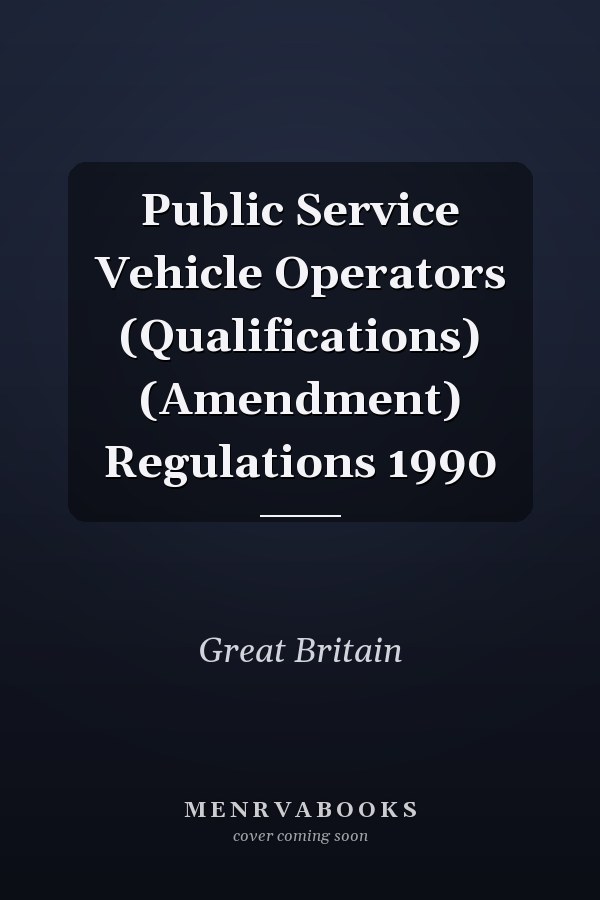 Public Service Vehicle Operators (Qualifications) (Amendment) Regulations 1990