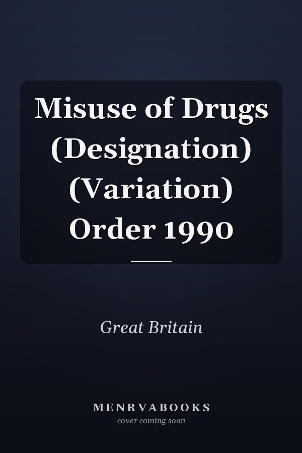 Misuse of Drugs (Designation) (Variation) Order 1990