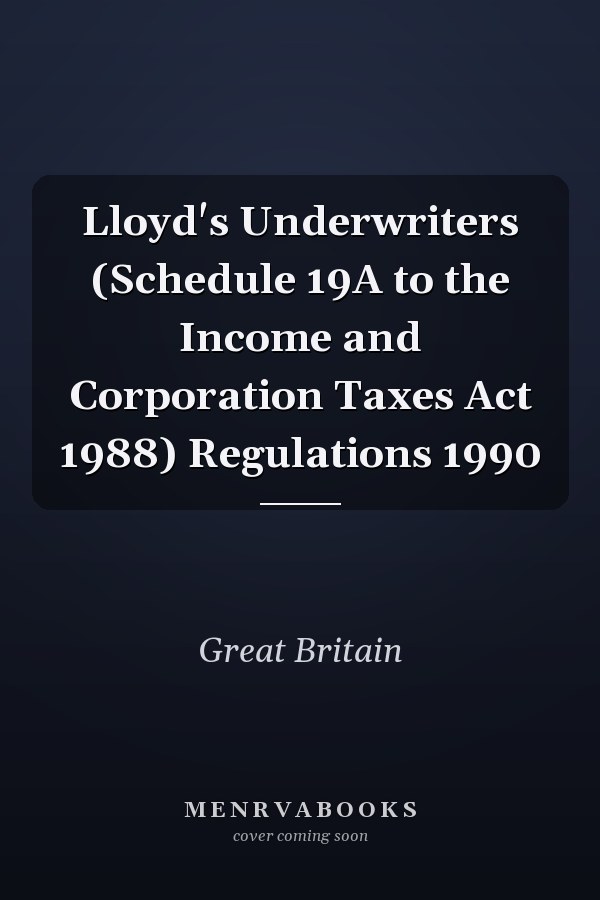 Lloyd's Underwriters (Schedule 19A to the Income and Corporation Taxes Act 1988) Regulations 1990