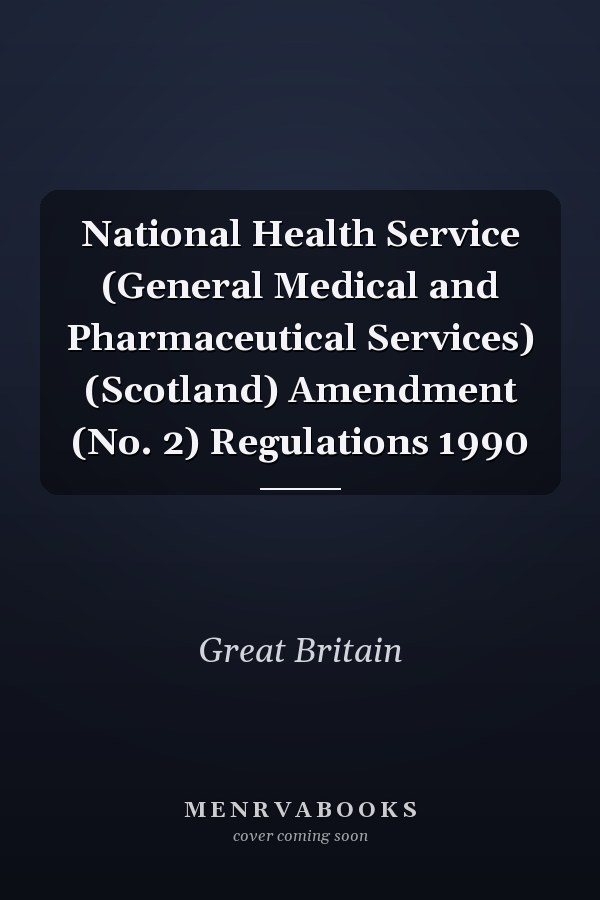 National Health Service (General Medical and Pharmaceutical Services) (Scotland) Amendment (No. 2) Regulations 1990