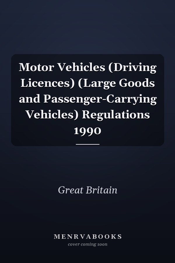 Motor Vehicles (Driving Licences) (Large Goods and Passenger-Carrying Vehicles) Regulations 1990