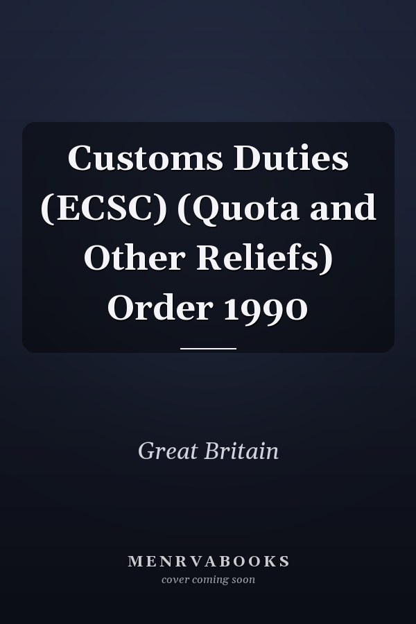 Customs Duties (ECSC) (Quota and Other Reliefs) Order 1990