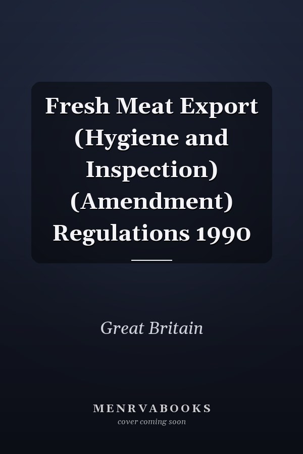 Fresh Meat Export (Hygiene and Inspection) (Amendment) Regulations 1990
