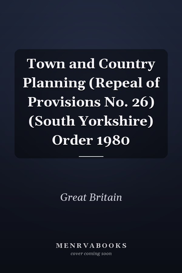 Town and Country Planning (Repeal of Provisions No. 26) (South Yorkshire) Order 1980