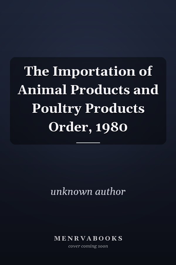The Importation of Animal Products and Poultry Products Order, 1980