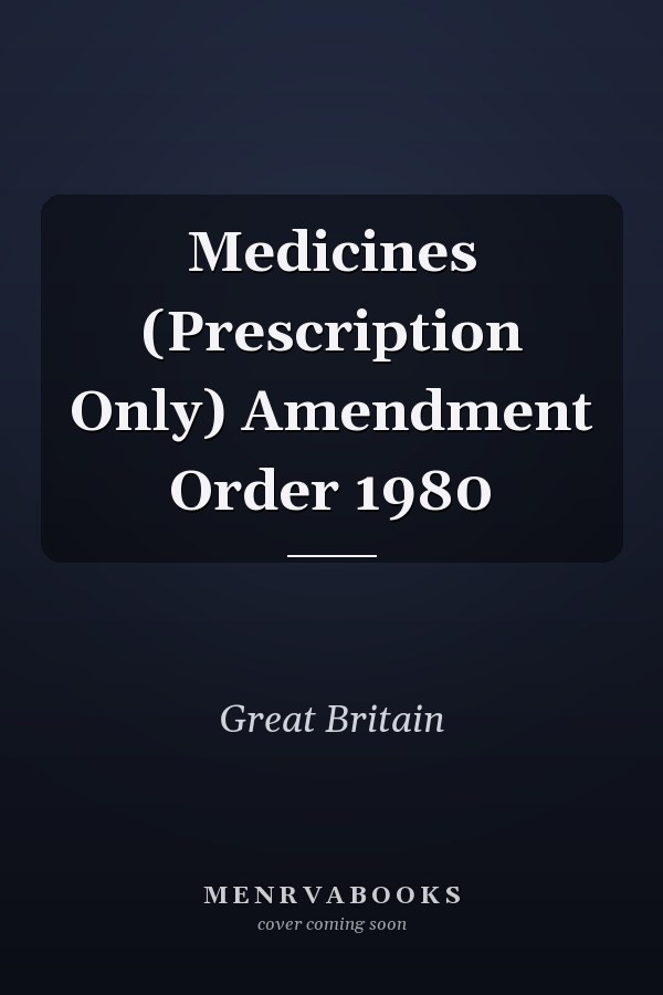 Medicines (Prescription Only) Amendment Order 1980
