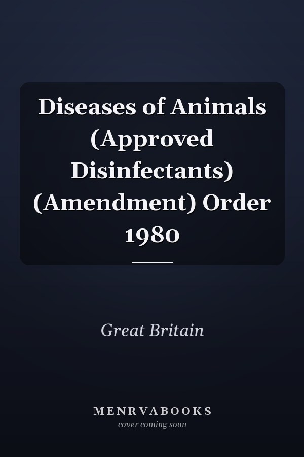 Diseases of Animals (Approved Disinfectants) (Amendment) Order 1980