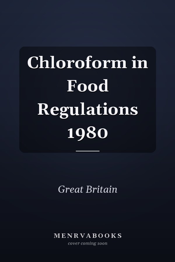Chloroform in Food Regulations 1980