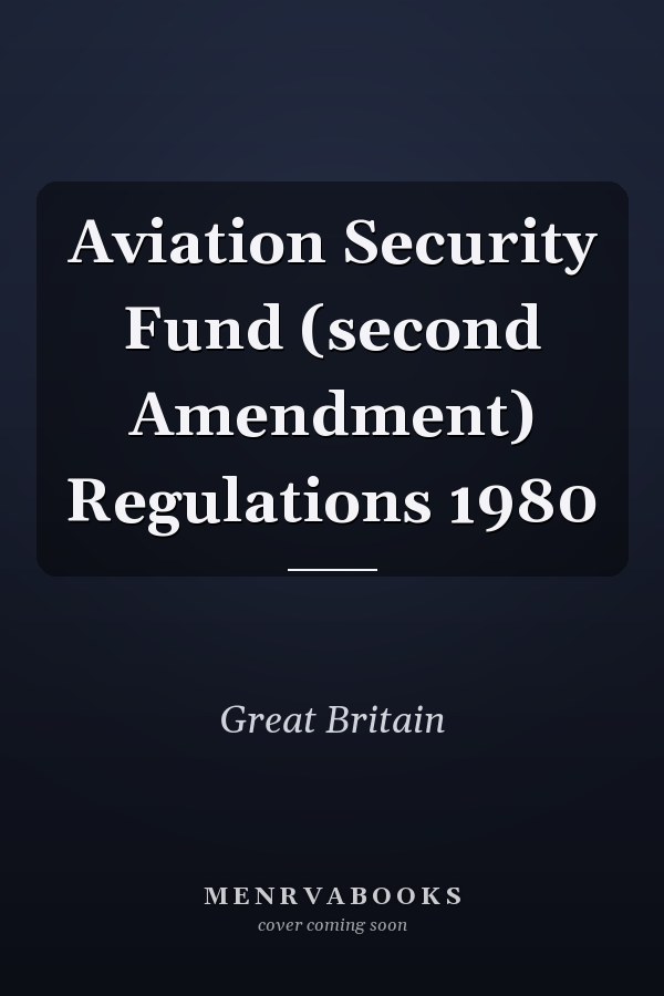 Aviation Security Fund (second Amendment) Regulations 1980
