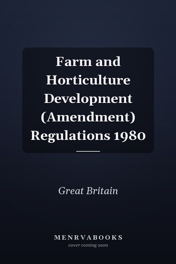 Farm and Horticulture Development (Amendment) Regulations 1980