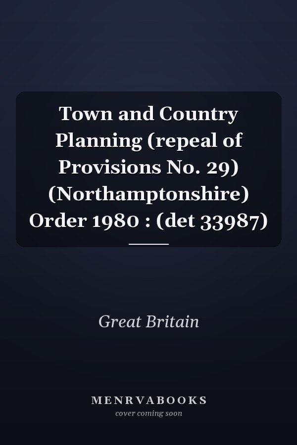 Town and Country Planning (repeal of Provisions No. 29) (Northamptonshire) Order 1980 : (det 33987)