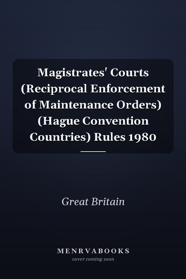 Magistrates' Courts (Reciprocal Enforcement of Maintenance Orders) (Hague Convention Countries) Rules 1980