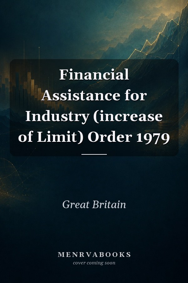 Financial Assistance for Industry (increase of Limit) Order 1979