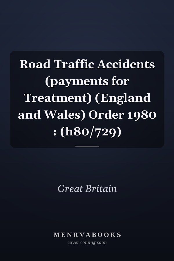 Road Traffic Accidents (payments for Treatment) (England and Wales) Order 1980 : (h80/729)