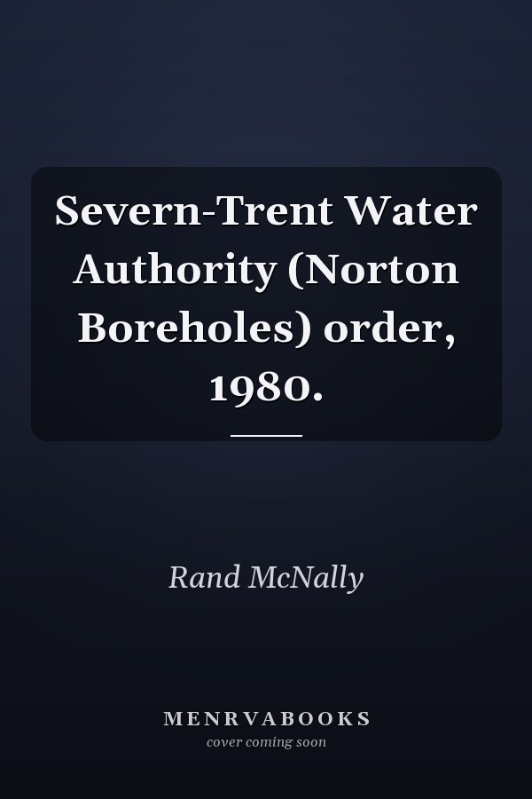 Severn-Trent Water Authority (Norton Boreholes) order, 1980.