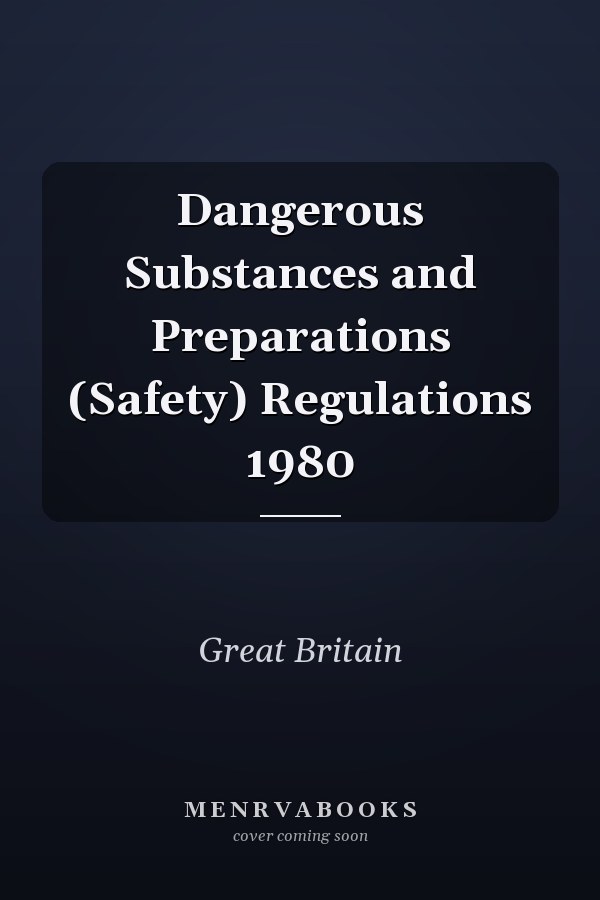 Dangerous Substances and Preparations (Safety) Regulations 1980