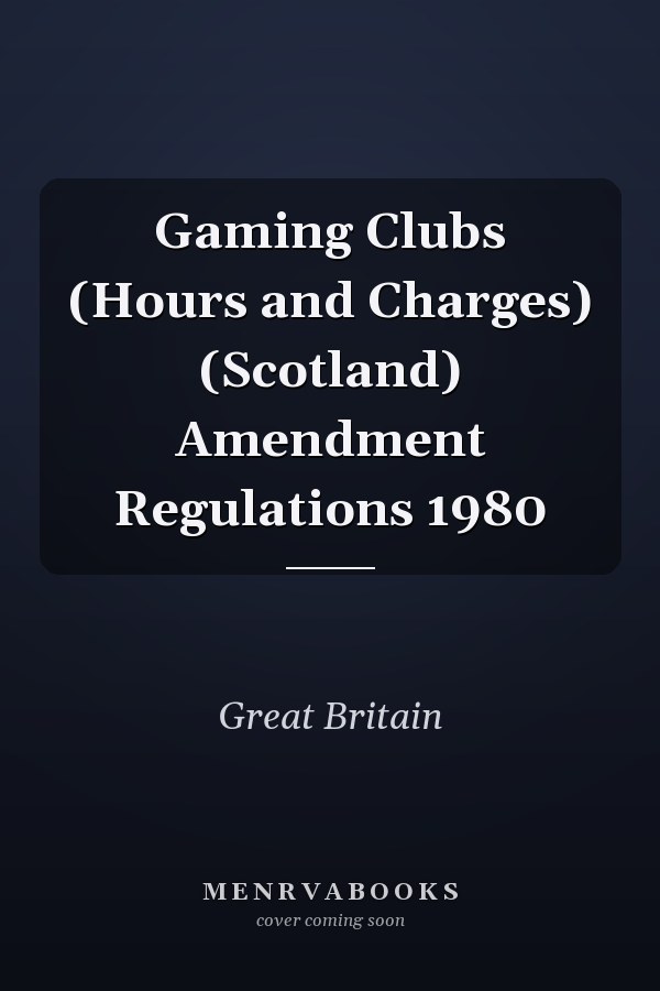 Gaming Clubs (Hours and Charges) (Scotland) Amendment Regulations 1980