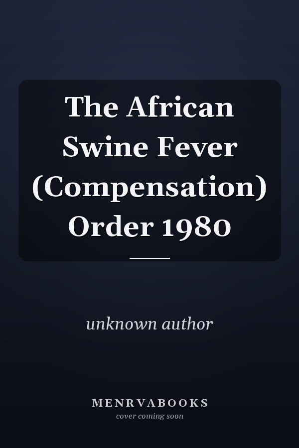 The African Swine Fever (Compensation) Order 1980